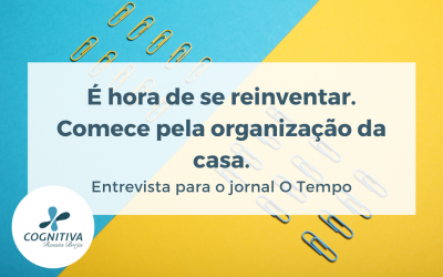 É hora de se reinventar. Comece pela organização da casa (Entrevista concedida ao Estado de Minas)
