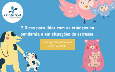 7 dicas para lidar com as crianças na pandemia e em situações de estresse