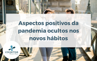 Aspectos positivos da pandemia ocultos nos novos hábitos