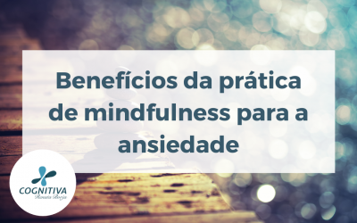 Benefícios da prática de mindfulness para a ansiedade