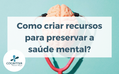 Como criar recursos para preservar a saúde mental?