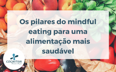 Os pilares do mindful eating para uma alimentação mais saudável