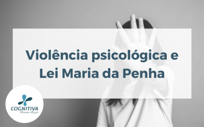 Violência Psicológica e Lei Maria da Penha