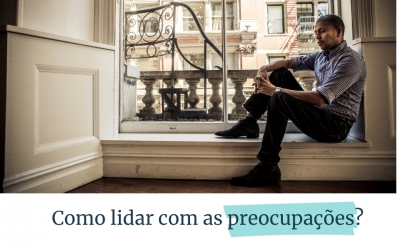Como lidar com as preocupações?