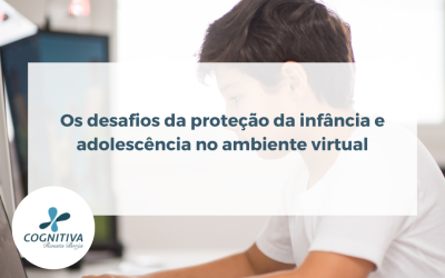 Os desafios da proteção da infância e adolescência no ambiente virtual
